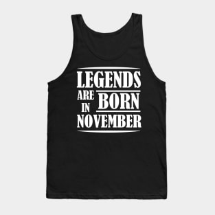 Legends are born in November Tank Top